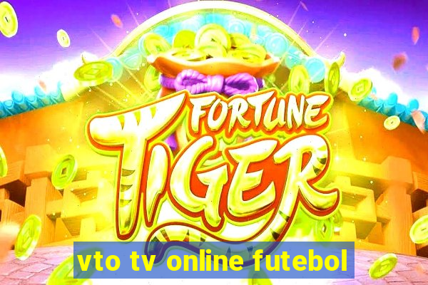 vto tv online futebol